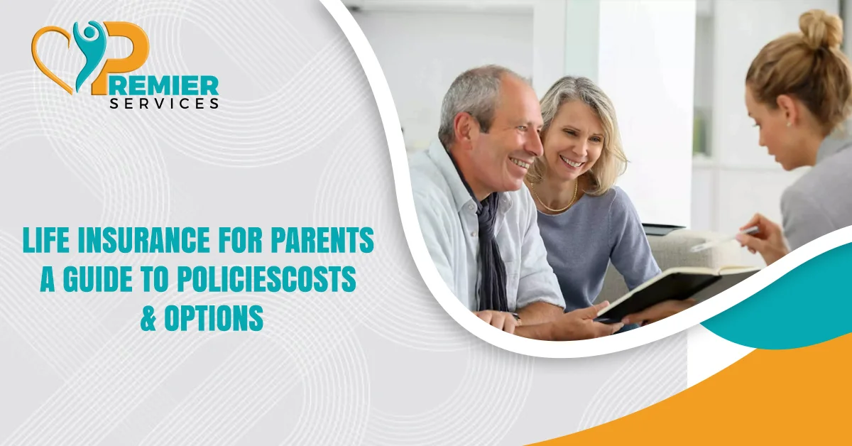 Life Insurance for Parents: A Guide to Policies, Costs & Options