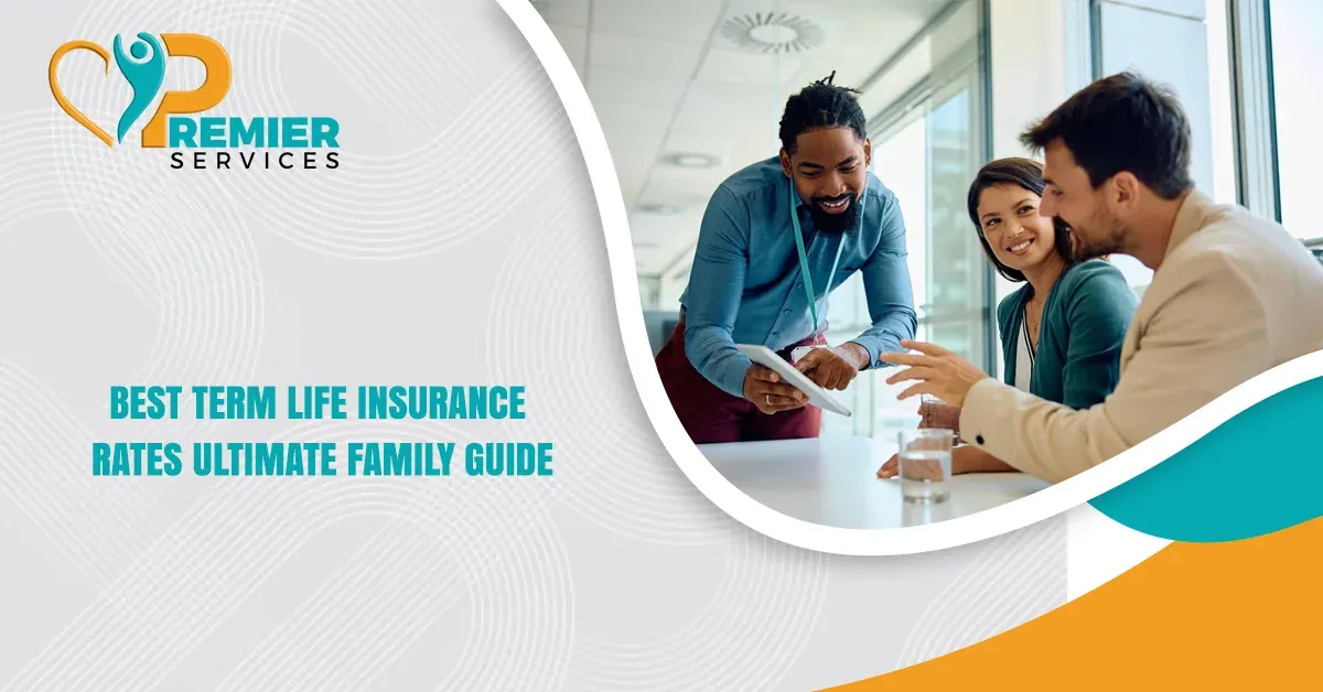 Best Term Life Insurance Rates: Ultimate Family Guide