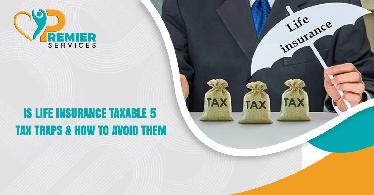 Is Life Insurance Taxable? 5 Tax Traps & How to Avoid Them