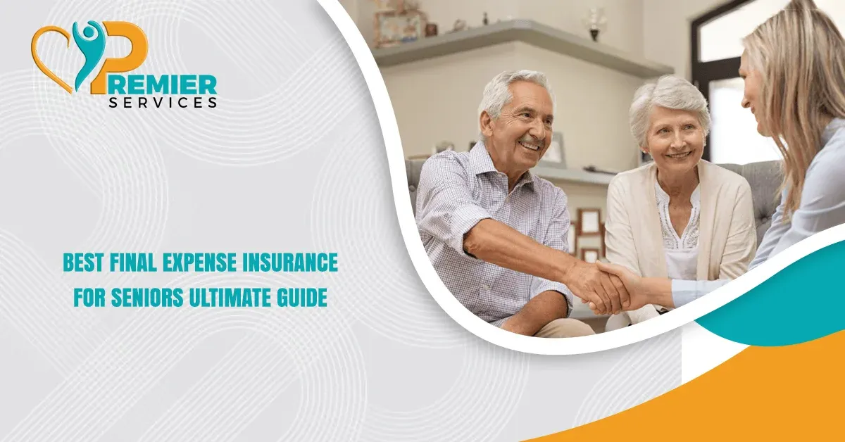 Best Final Expense Insurance for Seniors: Ultimate Guide 