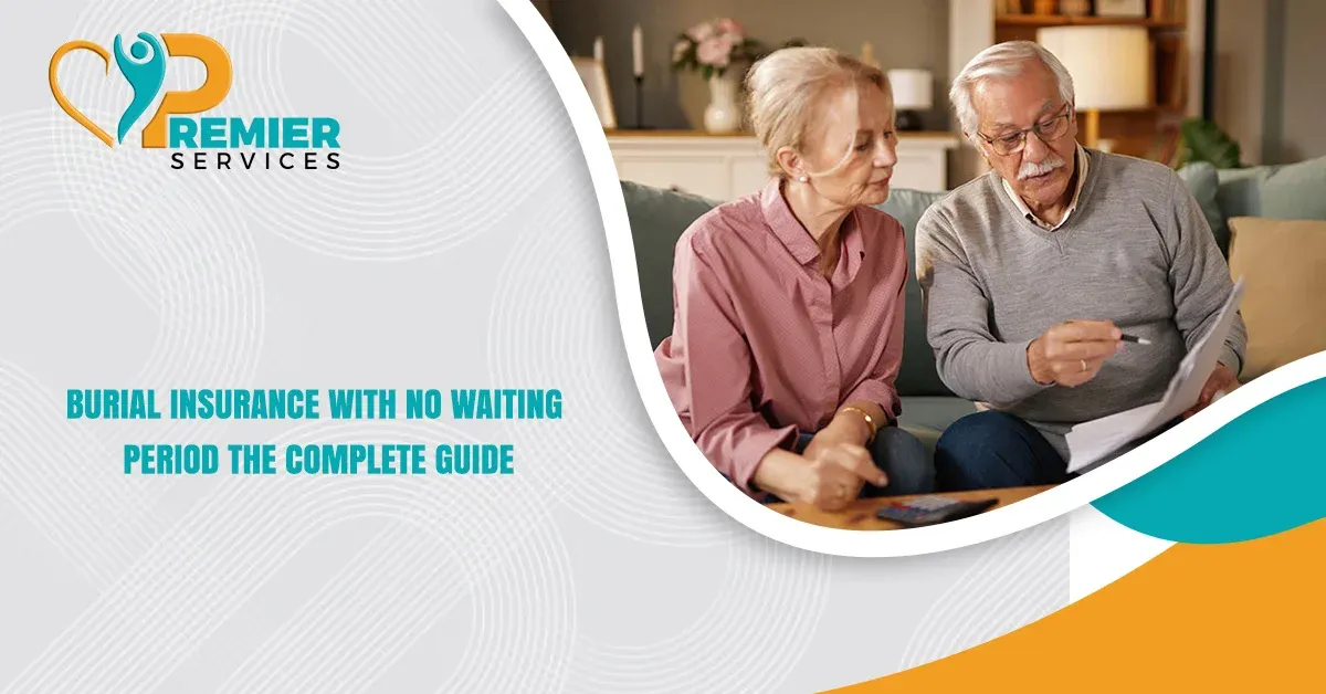 Burial Insurance With No Waiting Period: The Complete Guide