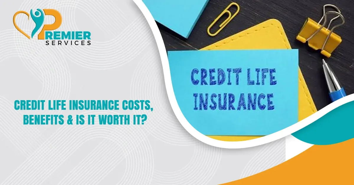 Credit Life Insurance: Costs, Benefits & Is It Worth It?
