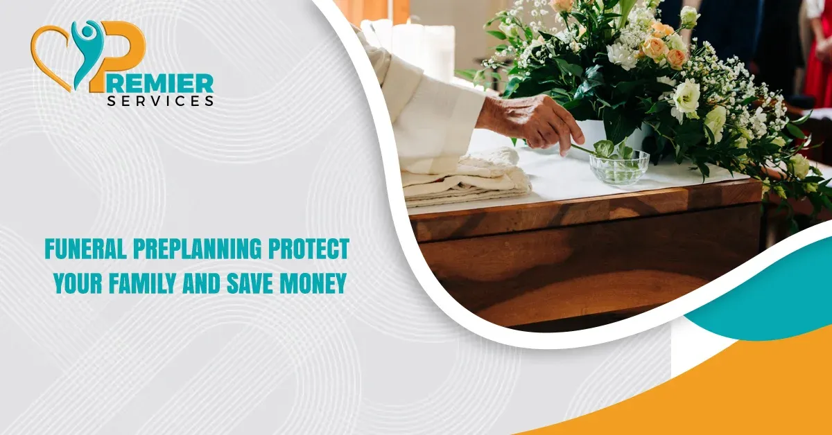 Funeral Preplanning: Protect Your Family and Save Money
