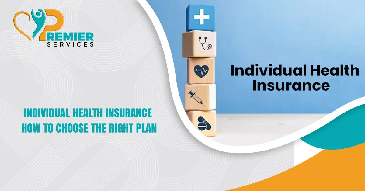 Individual Health Insurance: How to Choose the Right Plan