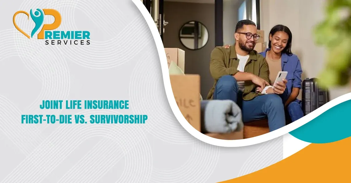 Joint Life Insurance: First-to-Die vs. Survivorship 