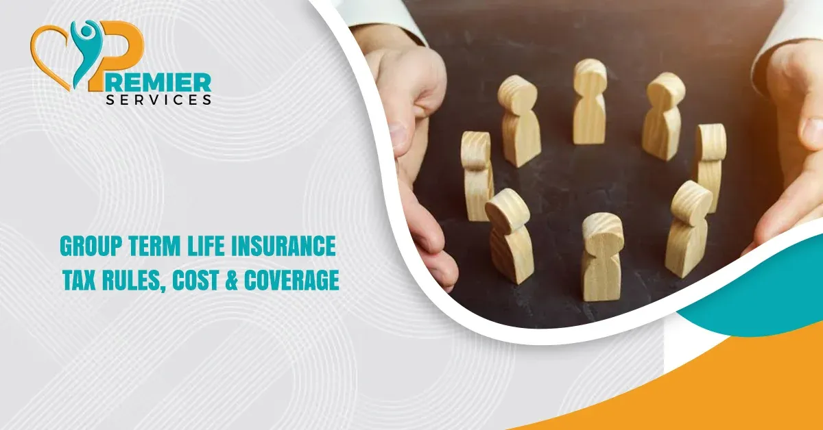 Group Term Life Insurance: Tax Rules, Cost & Coverage