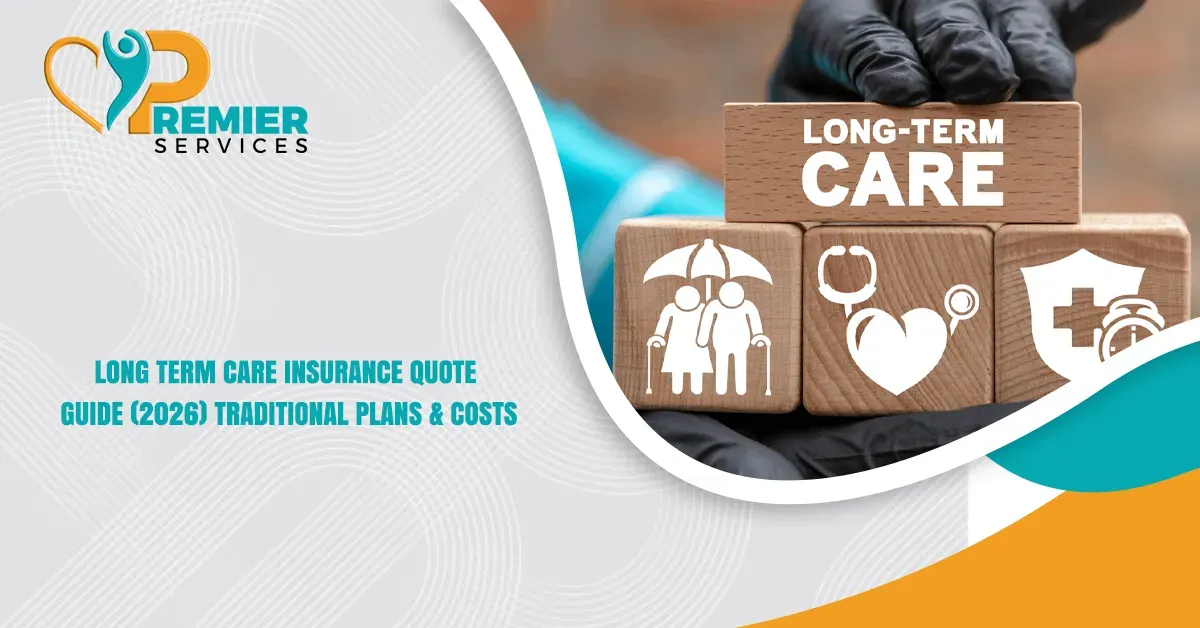 Long Term Care Insurance Quote Guide (2026):Traditional Plans & Costs